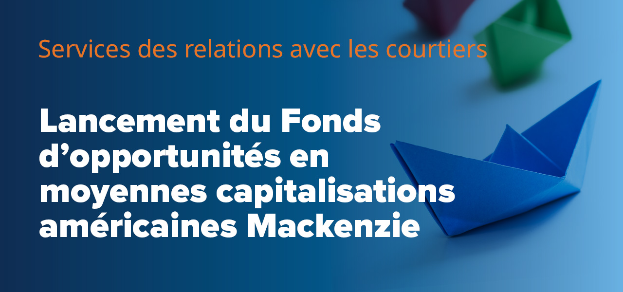 Lancement du Fonds d’opportunités en moyennes capitalisations américaines Mackenzie