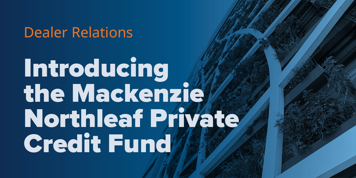 Introducing the Mackenzie Northleaf Private Credit Fund