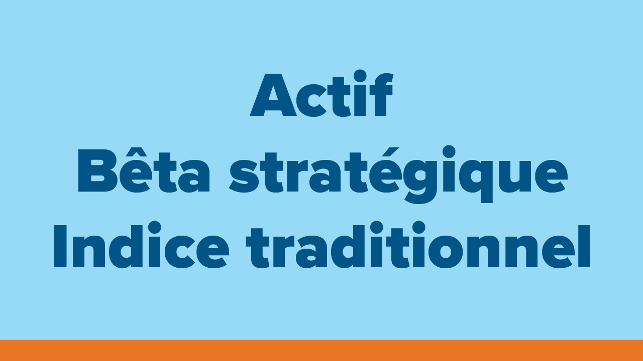 actif, bêta stratégique, indice traditionnel